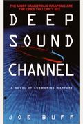 Deep Sound Channel: A Novel Of Submarine Warfare