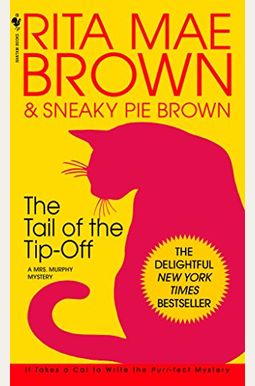 The Tail Of The Tip-Off: A Mrs. Murphy Mystery The Tail Of The Tip-Off: A Mrs. Murphy Mystery