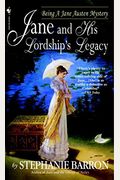 Jane And His Lordship's Legacy: Being A Jane Austen Mystery
