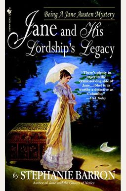 Jane And His Lordship's Legacy: Being A Jane Austen Mystery Jane And His Lordship's Legacy: Being A Jane Austen Mystery
