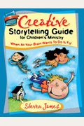 Creative Storytelling Guide for Childrenâ€™s Ministry: When All Your Brain Wants to Do Is Fly!