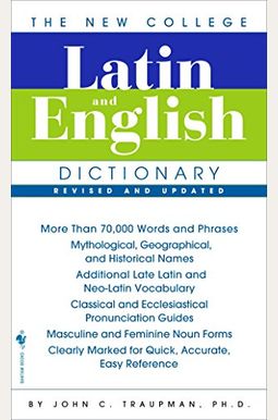 The New College Latin & English Dictionary, Revised And Updated The New College Latin & English Dictionary, Revised And Updated