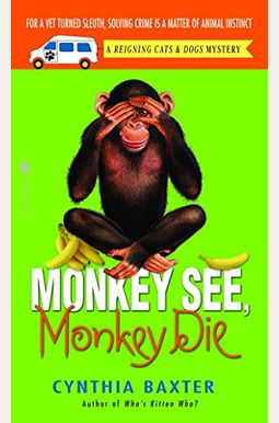 Monkey See, Monkey Die: A Reigning Cats & Dogs Mystery Monkey See, Monkey Die: A Reigning Cats & Dogs Mystery