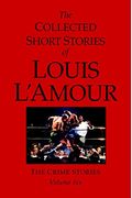The Collected Short Stories of Louis l'Amour, Volume 6: The Crime Stories