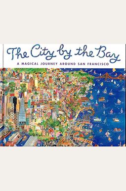 Buy The City By The Bay A Magical Journey Around San Francisco Book By 