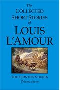 The Collected Short Stories Of Louis L'amour: Volume 7: The Frontier Stories