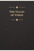 The Valley Of Vision: A Collection Of Puritan Prayers & Devotions