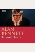 The Complete Talking Heads: The Classic Bbc Radio 4 Monologues Plus A Woman Of No Importance