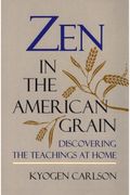 Zen In The American Grain Discovering The Teachings At Home