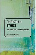 Christian Ethics: A Guide For The Perplexed