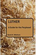 Luther: A Guide For The Perplexed