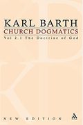 Church Dogmatics The Doctrine Of God, Volume 2, Part 1: The Knowledge Of God; The Reality Of God