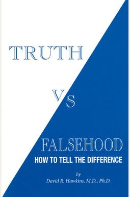 Truth Vs. Falsehood: How To Tell The Difference Truth Vs. Falsehood: How To Tell The Difference