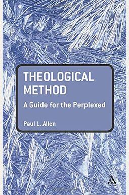 Theological Method: A Guide For The Perplexed Theological Method: A Guide For The Perplexed