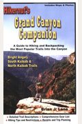 Hikernuts Grand Canyon Companion A Guide To Hiking  Backpacking The Most Popular Trails Into The Canyon Bright Angel South Kaibab  North Kaibab Trails