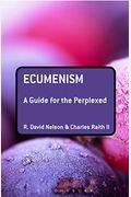 Ecumenism: A Guide For The Perplexed