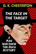 The Face In The Target By G. K. Chesterton: Super Large Print Edition Of The Classic Political Mystery Specially Designed For Low Vision Readers With