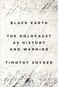 Black Earth The Holocaust As History And Warning