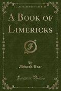 A Book Of Limericks Classic Reprint