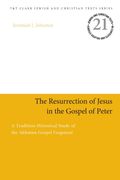 The Resurrection Of Jesus In The Gospel Of Peter: A Tradition-Historical Study Of The AkhmîM Gospel Fragment