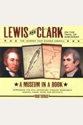 Lewis And Clark On The Trail Of Discovery An Interactive History With Removable Artifacts Museum In A Book