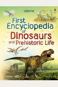 First Encyclopedia Of Dinosaurs And Prehistoric Life