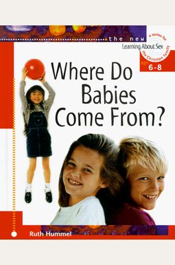 Where Do Babies Come From? Where Do Babies Come From?