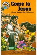 Come To Jesus: Mark 10:13-16, Jesus Blesses The Children
