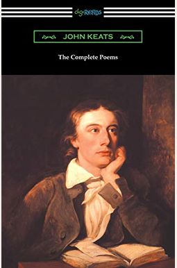 The Complete Poems Of John Keats (With An Introduction By Robert Bridges) The Complete Poems Of John Keats (With An Introduction By Robert Bridges)