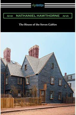 The House Of The Seven Gables With An Introduction By George Parsons Lathrop The House Of The Seven Gables With An Introduction By George Parsons Lathrop