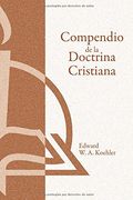 Compendio De La Doctrina Cristiana: Una Presentacion Popular De Las Ensenanzas De La Biblia, 2nd