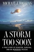 A Storm Too Soon A True Story Of Disaster Survival And An Incredible Rescue