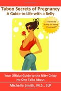 Taboo Secrets Of Pregnancy A Guide To Life With A Belly