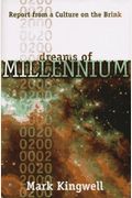 Dreams of Millennium: Report from a Culture on the Brink