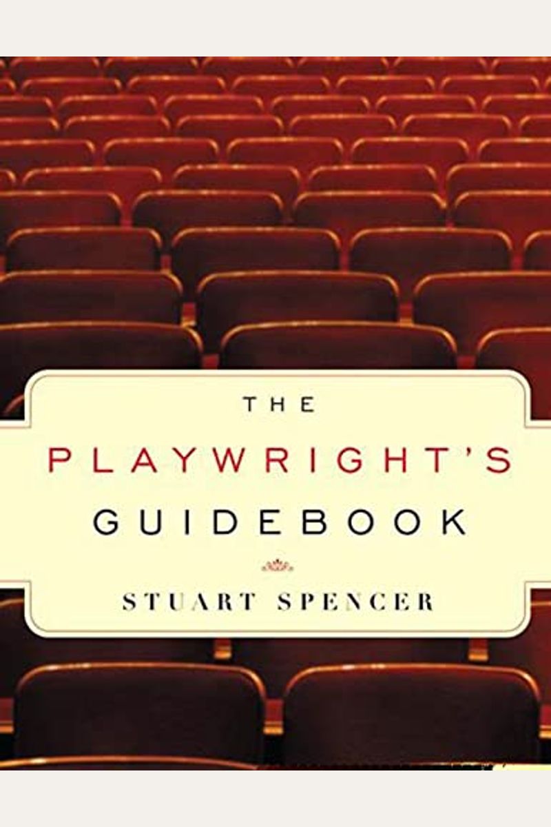 The Playwright's Guidebook: An Insightful Primer On The Art Of Dramatic Writing