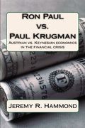 Ron Paul vs Paul Krugman Austrian vs Keynesian Economics in the Financial Crisis