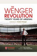 The Wenger Revolution Twenty Years Of Arsenal
