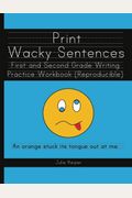 Print Wacky Sentences: First And Second Grade Writing Practice Workbook: (Reproducible)