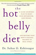 The Hot Belly Diet A Day Ayurvedic Plan To Reset Your Metabolism Lose Weight And Restore Your Bodys Natural Balance To Heal Itself