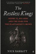 The Restless Kings: Henry Ii, His Sons And The Wars For The Plantagenet Crown