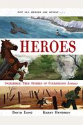 Heroes: Inspiring True Stories Of Courageous Animals