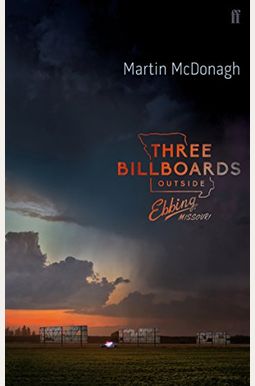 Three Billboards Outside Ebbing, Missouri: The Screenplay Three Billboards Outside Ebbing, Missouri: The Screenplay