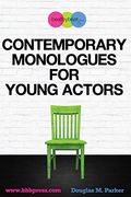 Contemporary Monologues For Young Actors: 54 High-Quality Monologues For Kids & Teens