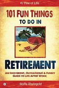 Fun Things To Do In Retirement An Irreverent Outrageous  Funny Guide To Life After Work