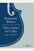 Three Suites For Cello, Opp. 72, 80 & 87
