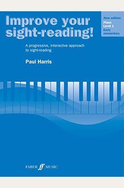 Improve Your Sight-Reading! Piano, Level 1: A Progressive, Interactive Approach to Sight-Reading Improve Your Sight-Reading! Piano, Level 1: A Progressive, Interactive Approach to Sight-Reading
