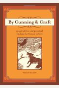 By Cunning  Craft Sound Advice And Practical Wisdom For Fiction Writers