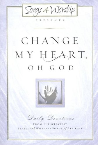 Buy Change My Heart Oh God Daily Devotionals From The Greatest Praise ...