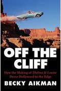 Off The Cliff How The Making Of Thelma  Louise Drove Hollywood To The Edge