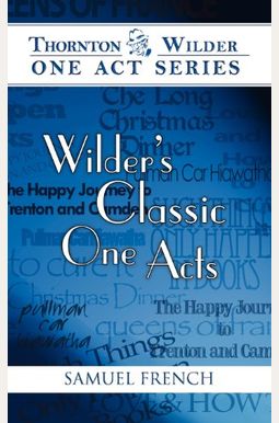 Wilder's Classic One Acts Wilder's Classic One Acts